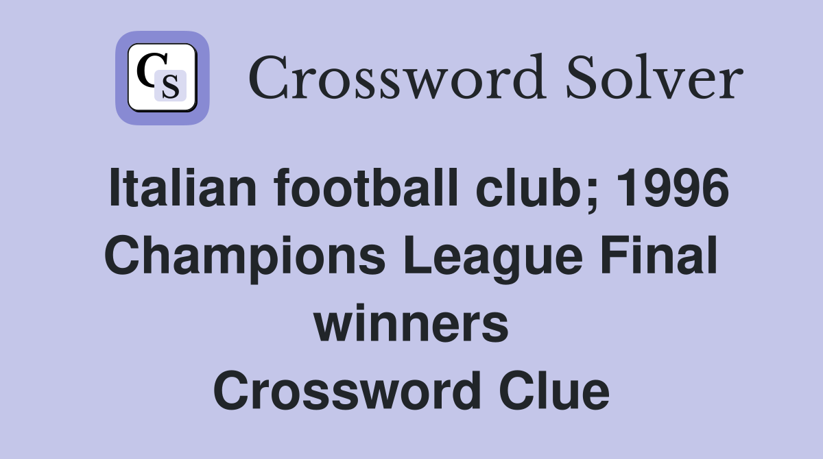 Italian football club; 1996 Champions League Final winners Crossword Clue
