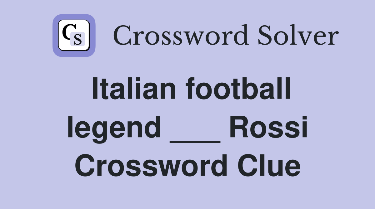Italian football legend ___ Rossi Crossword Clue