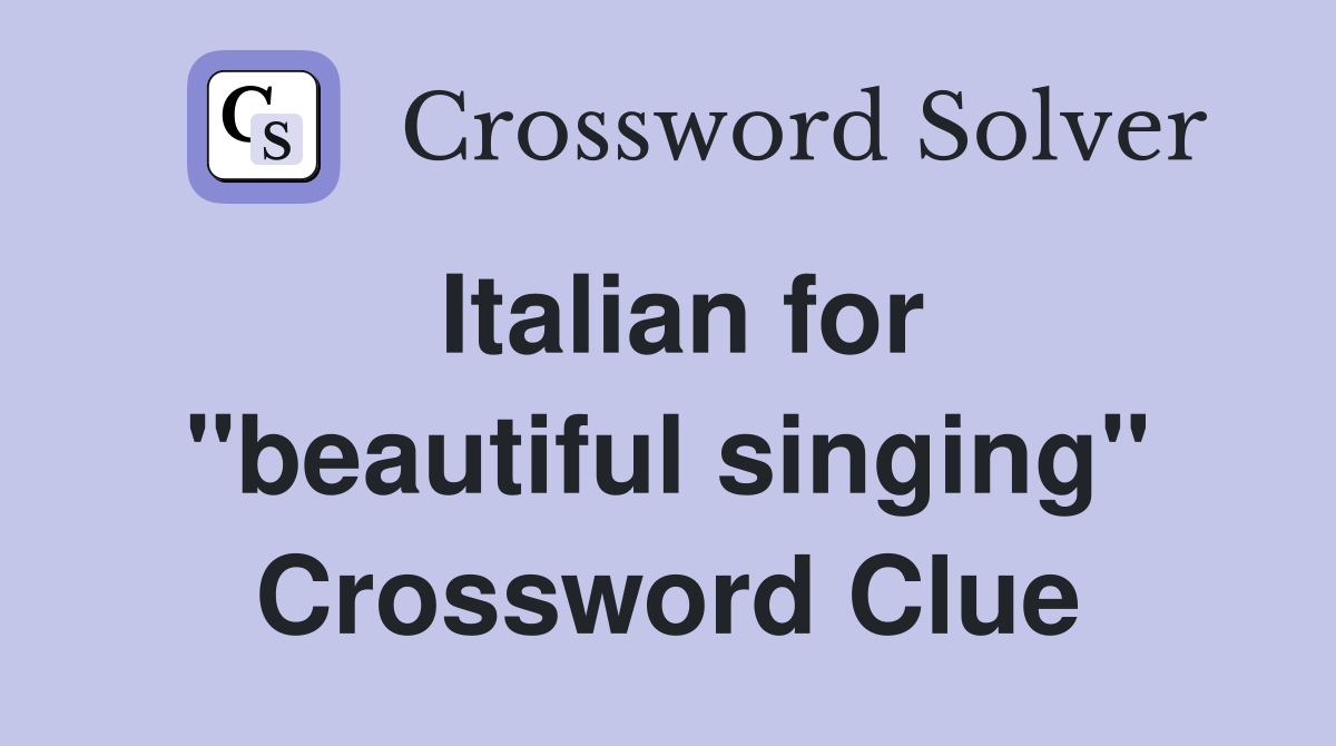 Italian for "beautiful singing" Crossword Clue