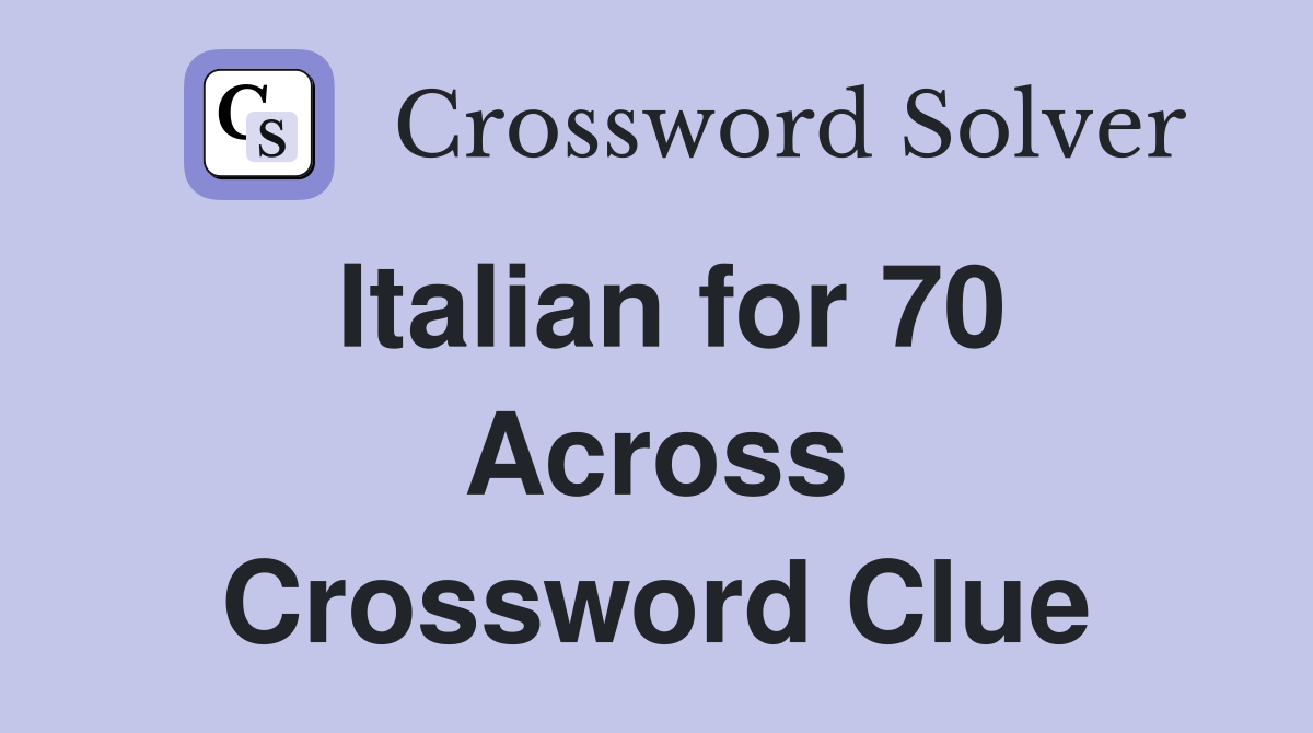 Italian for 70 Across Crossword Clue