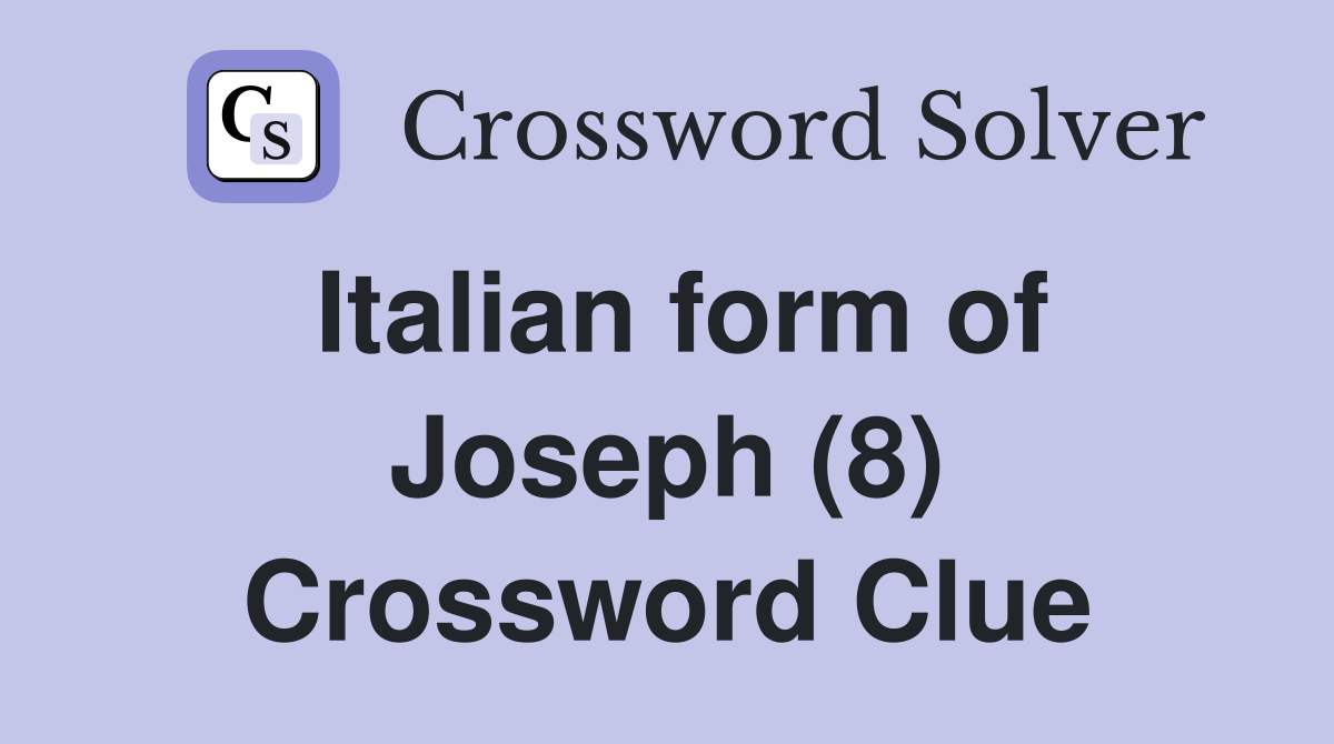 Italian form of Joseph (8) Crossword Clue