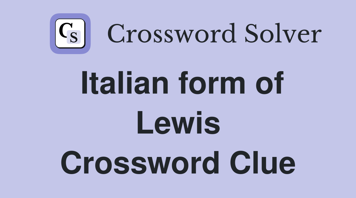 Italian form of Lewis Crossword Clue