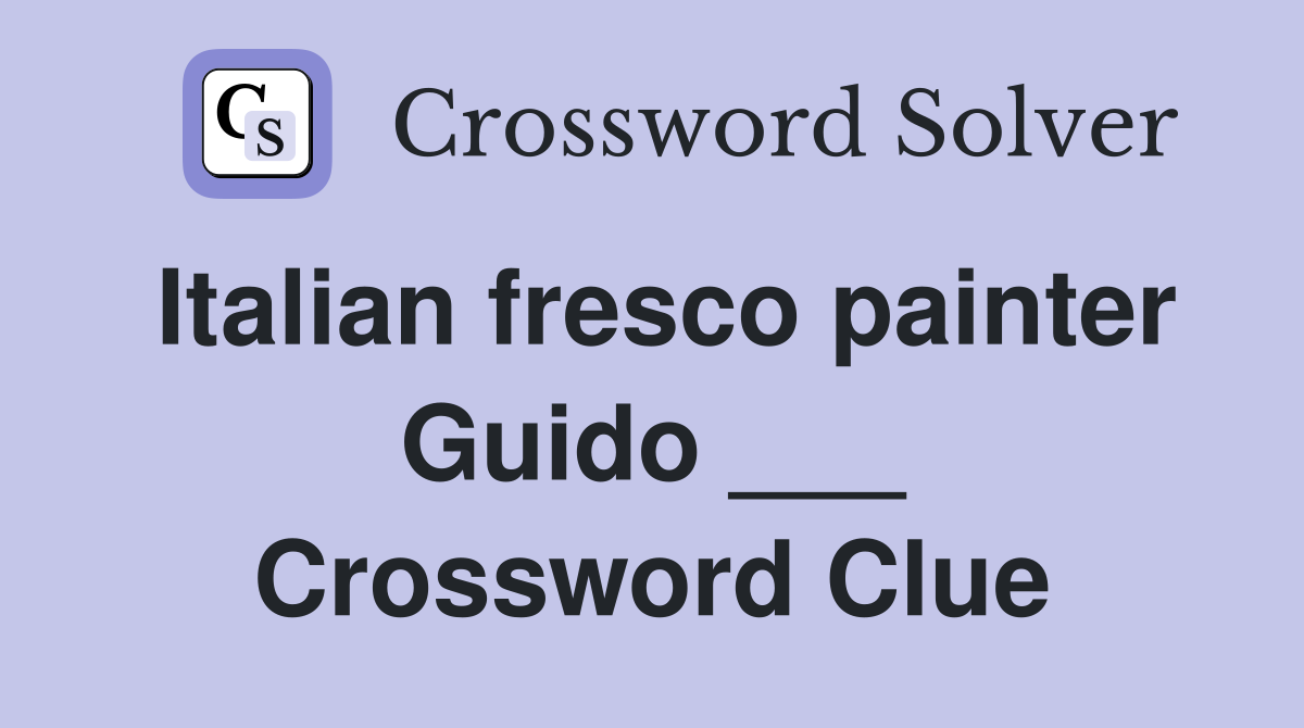Italian fresco painter Guido ___ Crossword Clue