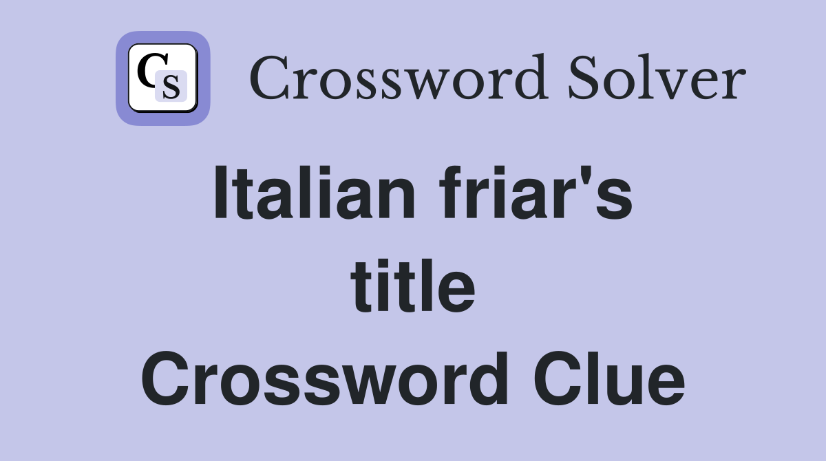 Italian friar's title Crossword Clue