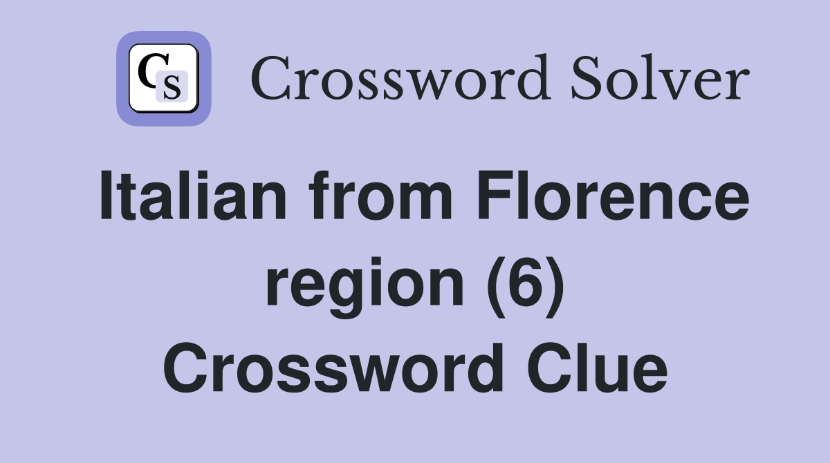 Italian from Florence region (6) Crossword Clue