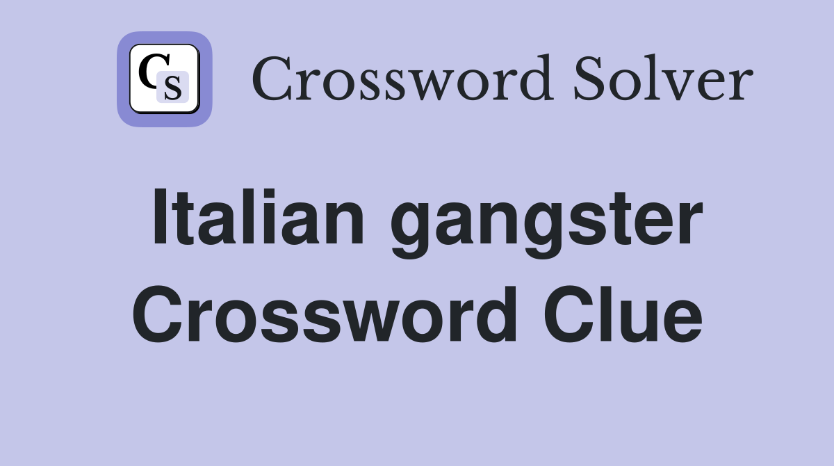 Italian gangster Crossword Clue