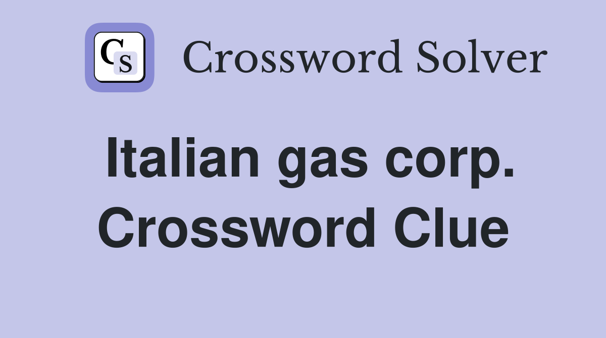 Italian gas corp. Crossword Clue