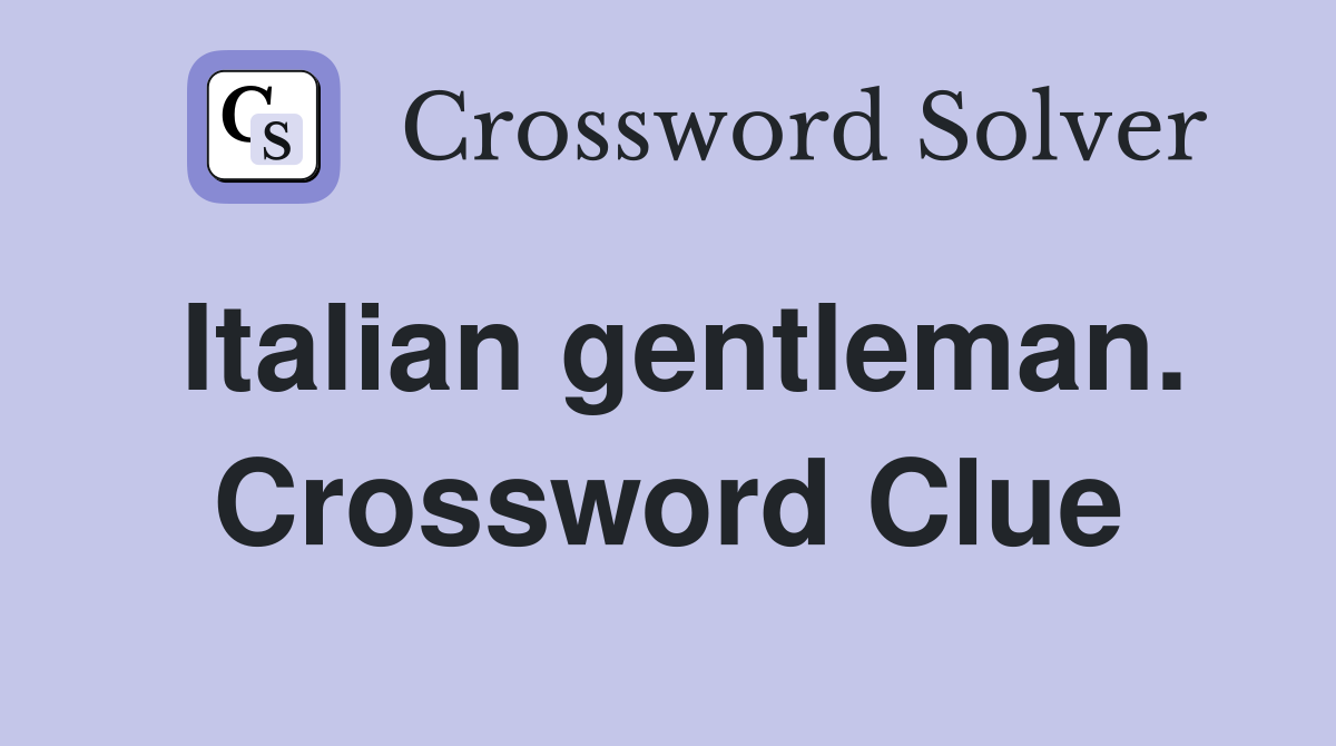 Italian gentleman. Crossword Clue