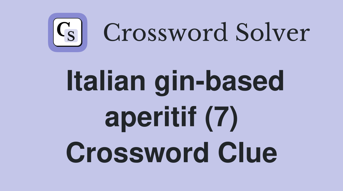 Italian gin-based aperitif (7) Crossword Clue
