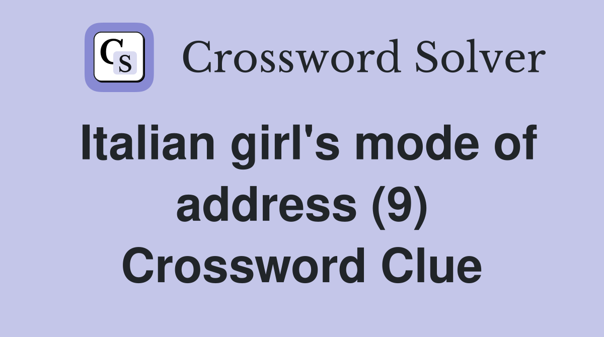 Italian girl's mode of address (9) Crossword Clue
