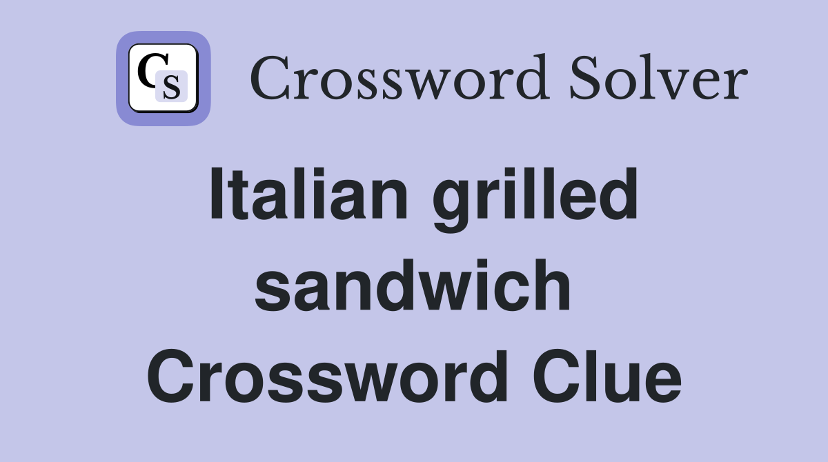 Italian grilled sandwich Crossword Clue