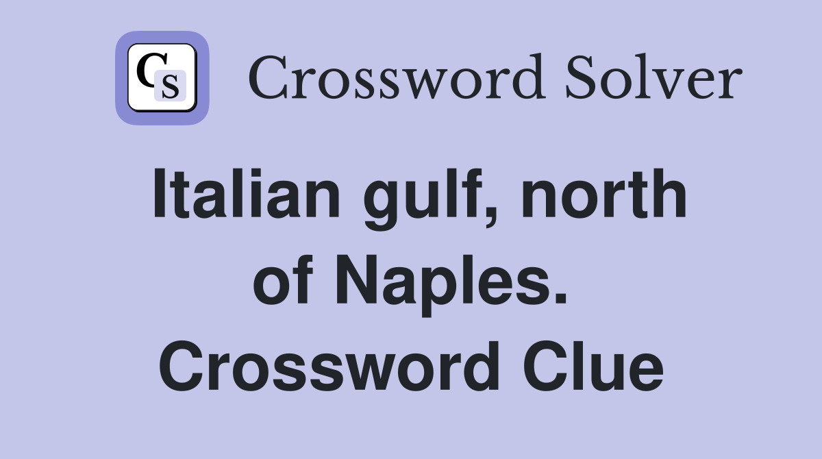 Italian gulf, north of Naples. Crossword Clue