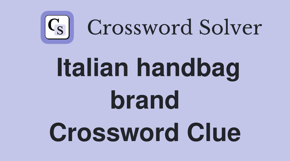 Italian handbag brand Crossword Clue