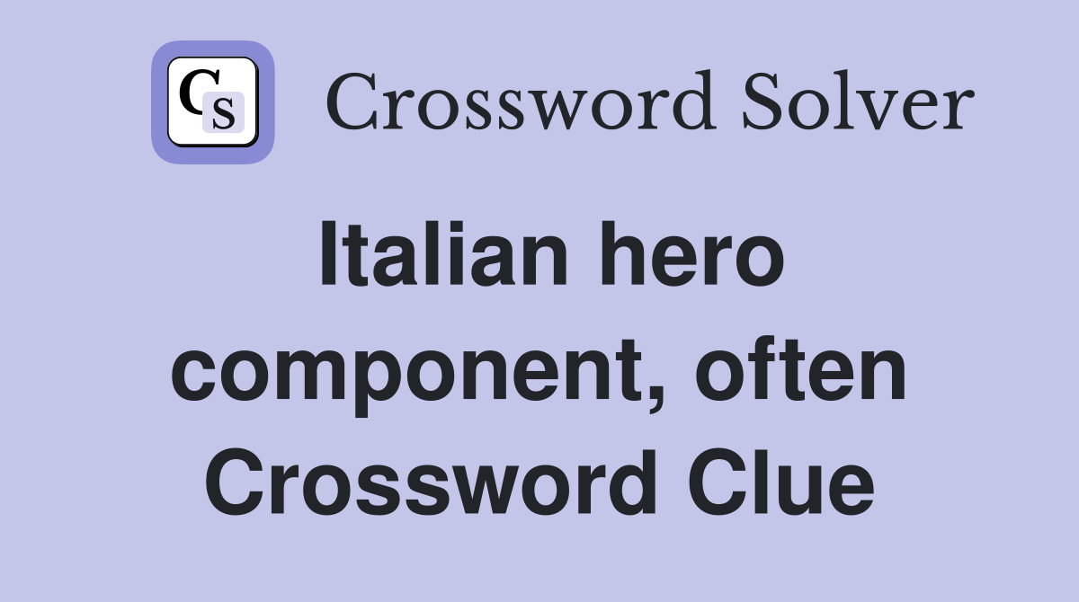 Italian hero component, often Crossword Clue