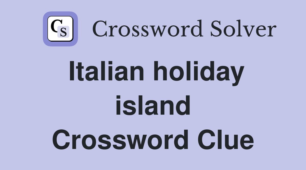 Italian holiday island Crossword Clue
