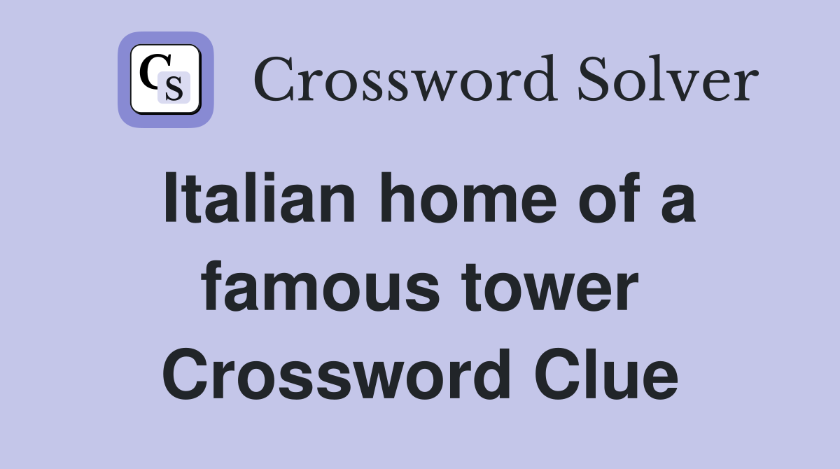 Italian home of a famous tower Crossword Clue