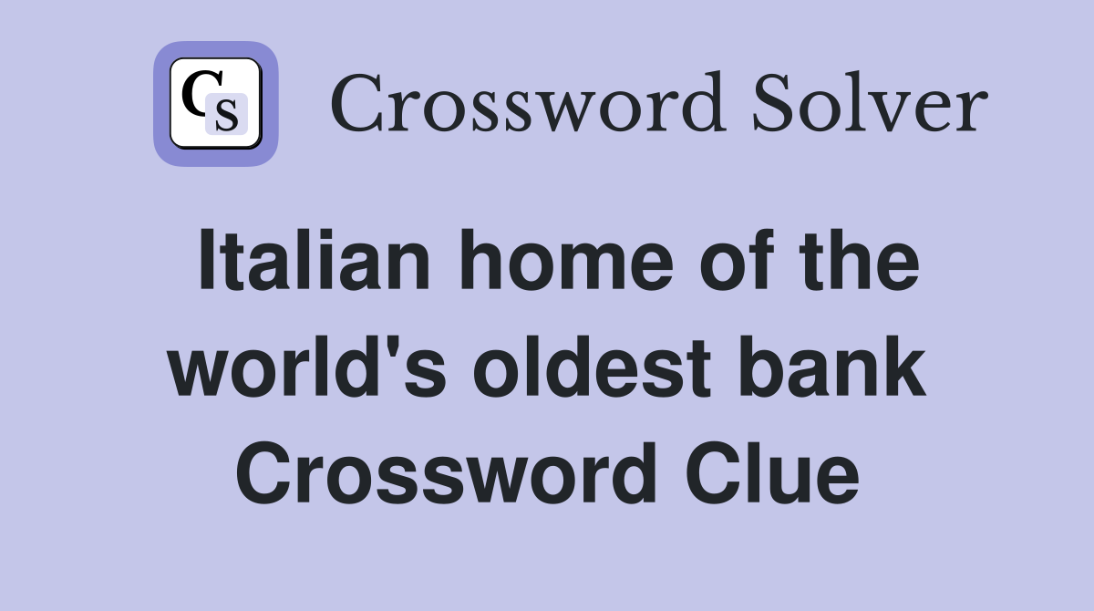 Italian home of the world's oldest bank Crossword Clue