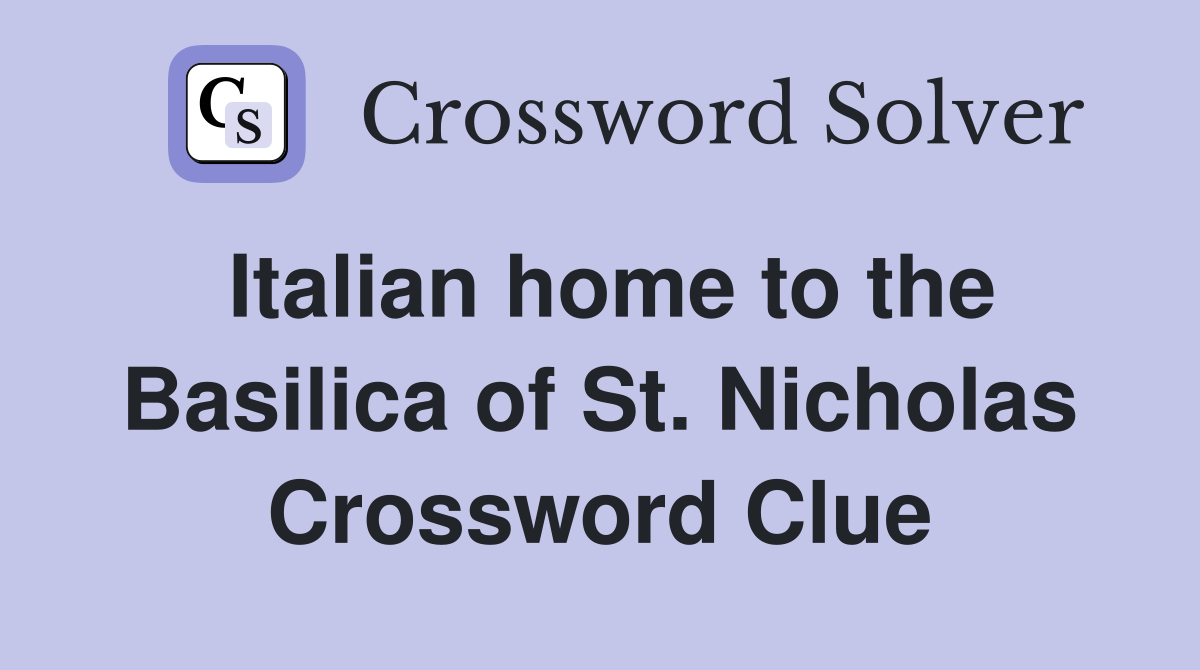 Italian home to the Basilica of St. Nicholas Crossword Clue