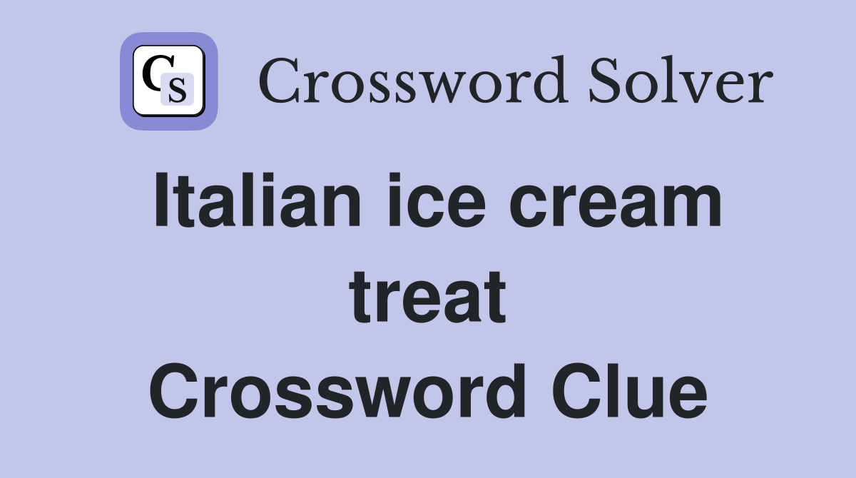 Italian ice cream treat Crossword Clue