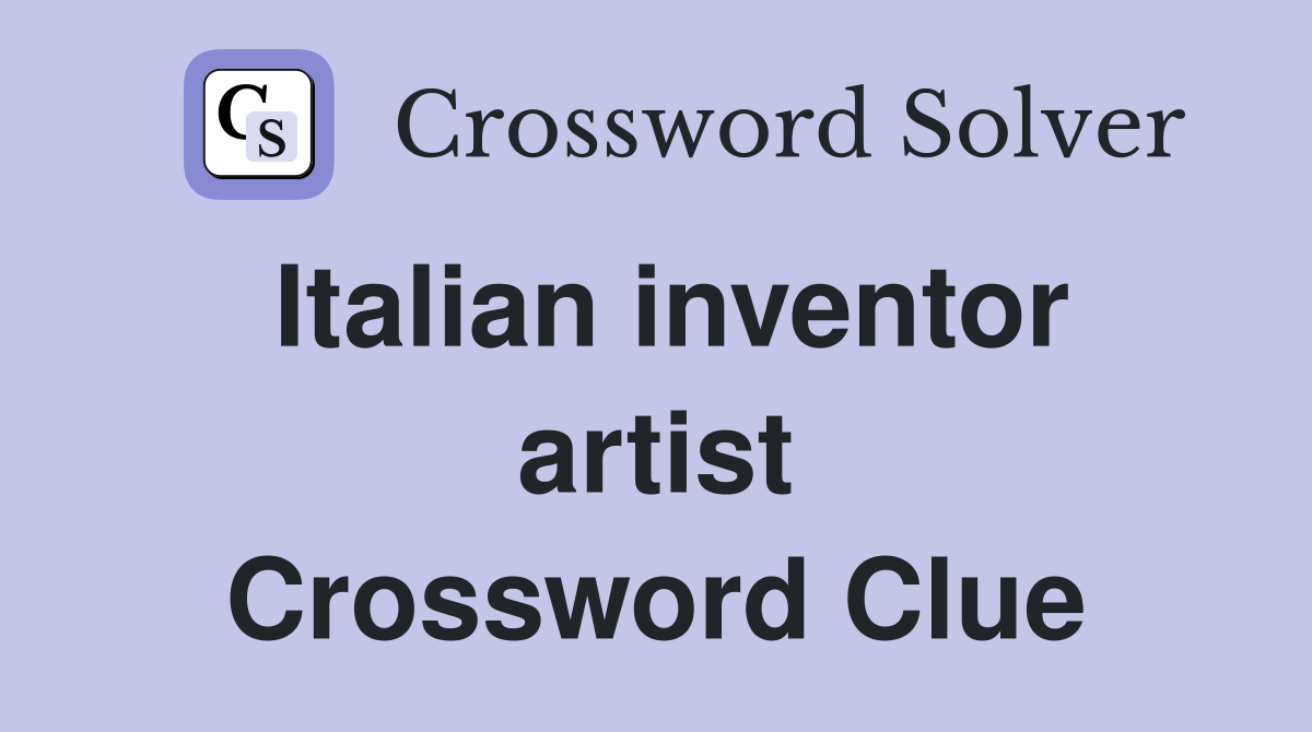 Italian inventor artist Crossword Clue