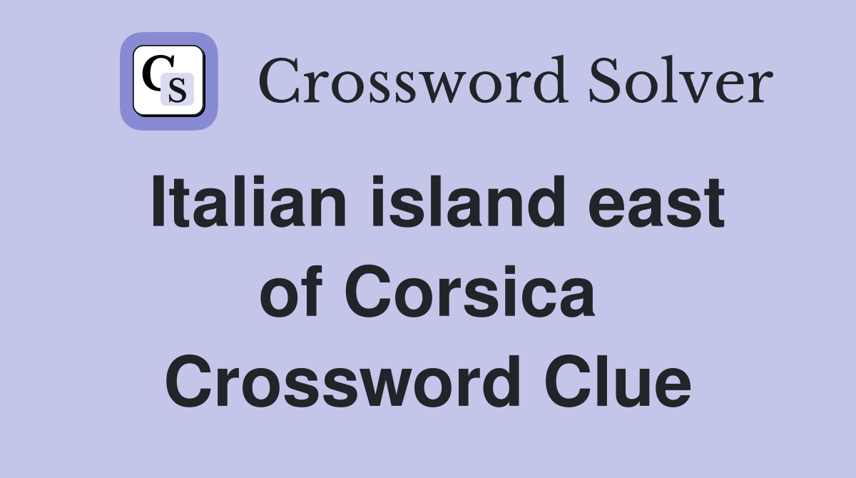 Italian island east of Corsica Crossword Clue