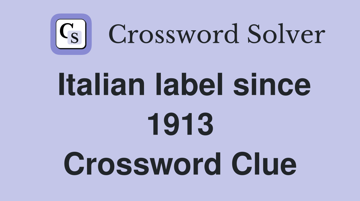 Italian label since 1913 Crossword Clue