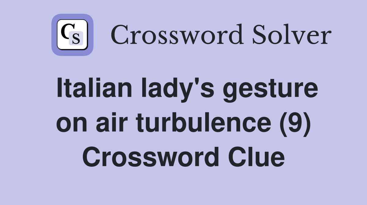 Italian lady's gesture on air turbulence (9) Crossword Clue