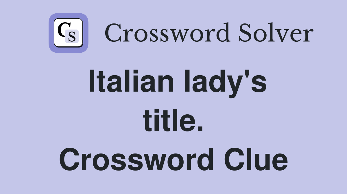 Italian lady's title. Crossword Clue