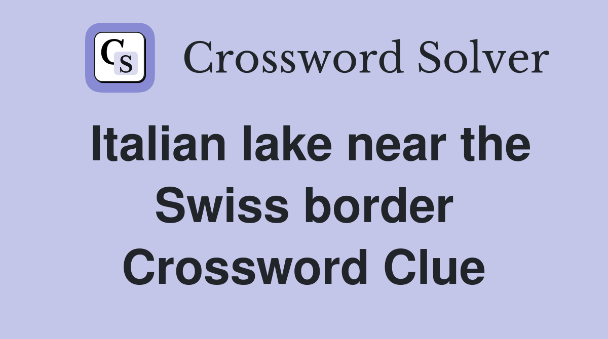 Italian lake near the Swiss border Crossword Clue