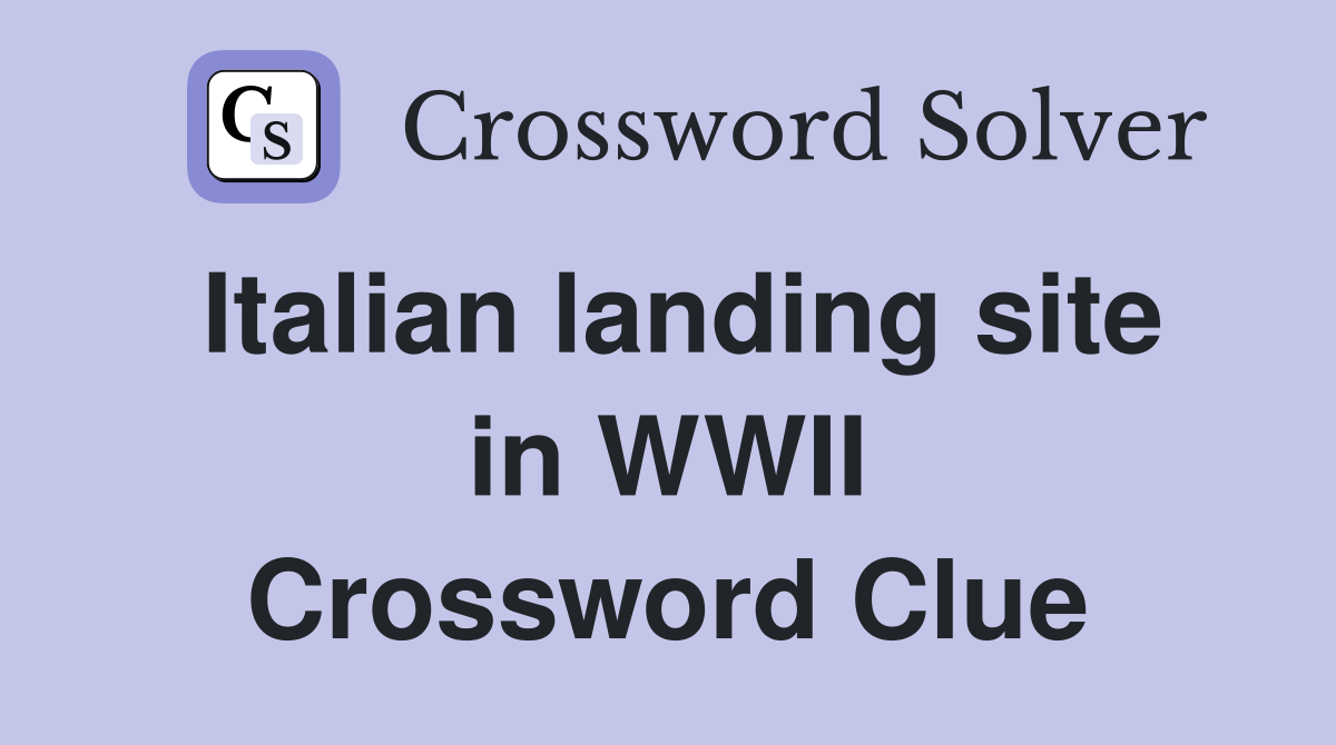Italian landing site in WWII Crossword Clue