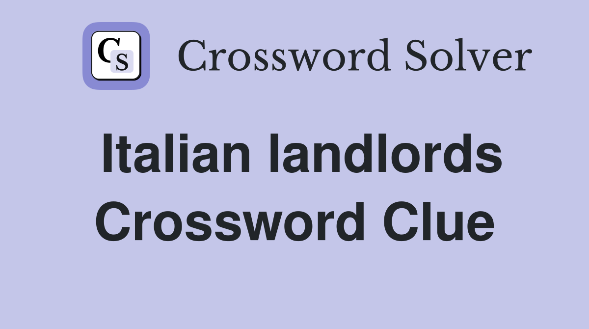 Italian landlords Crossword Clue