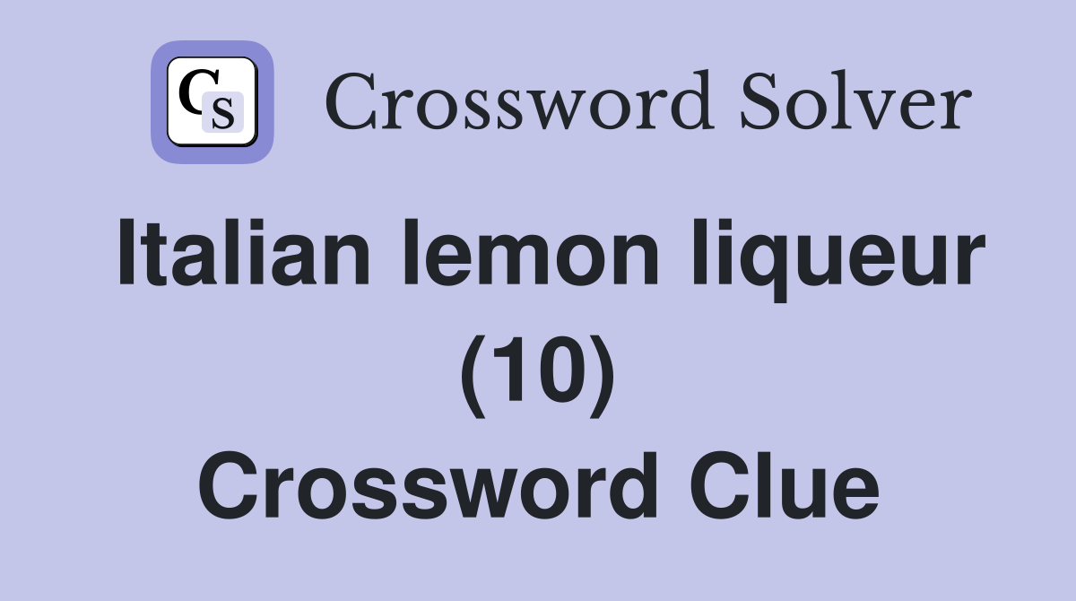 Italian lemon liqueur (10) Crossword Clue