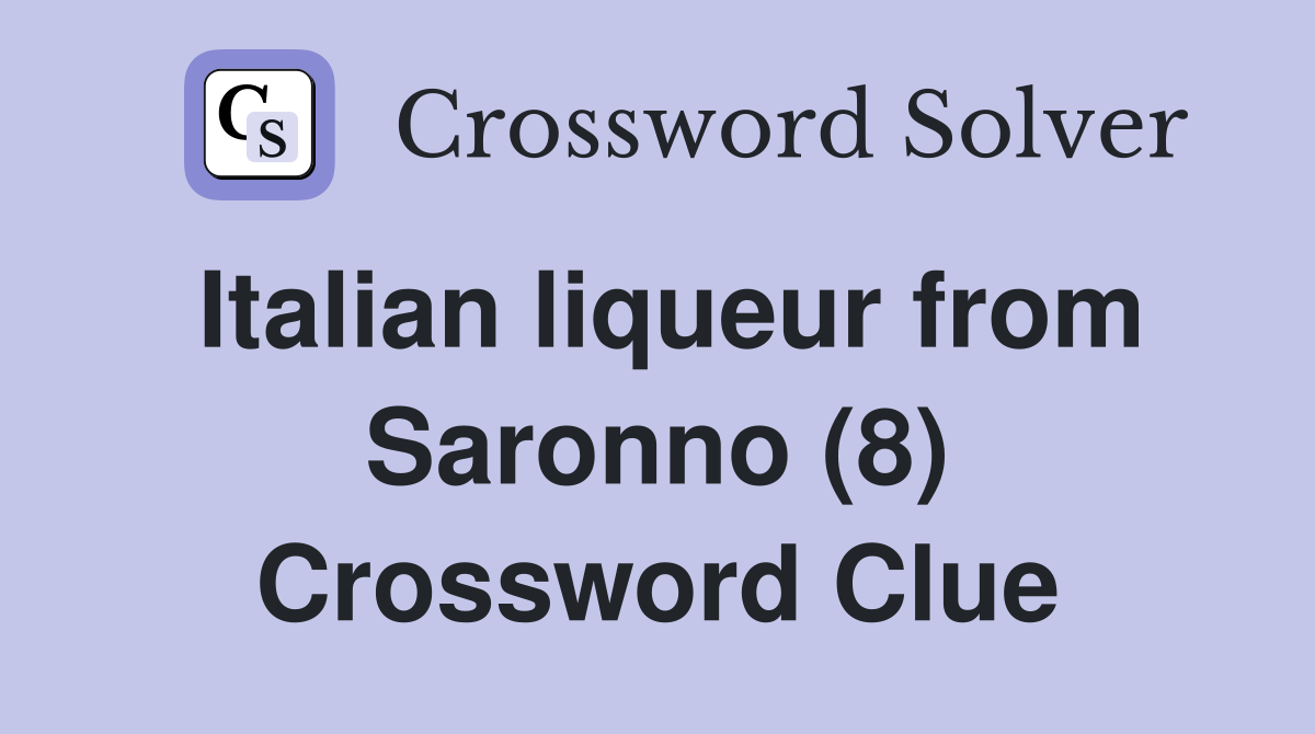 Italian liqueur from Saronno (8) Crossword Clue