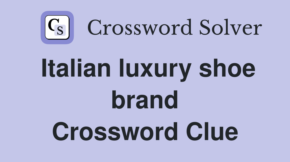 Italian luxury shoe brand Crossword Clue