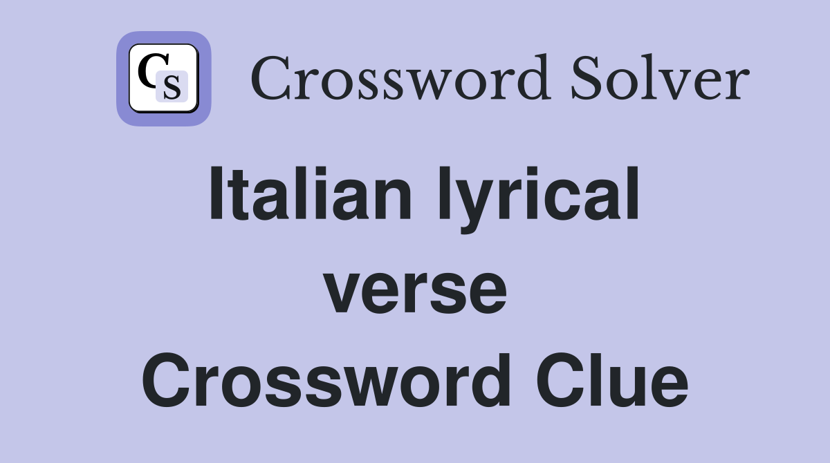 Italian lyrical verse Crossword Clue