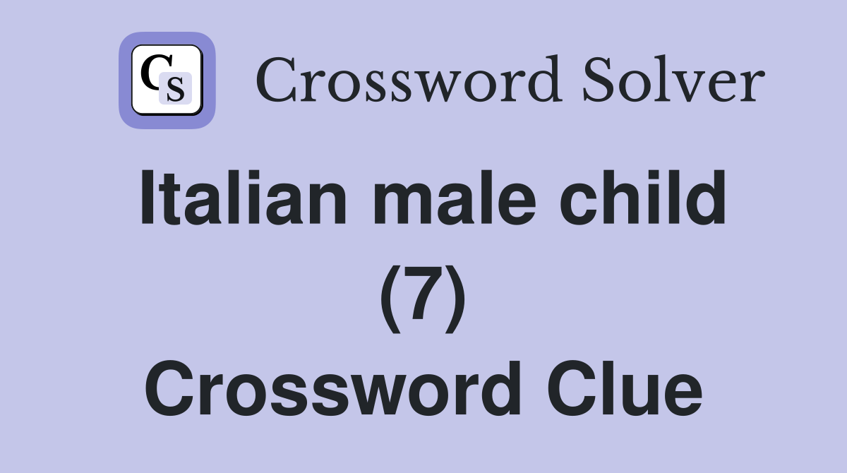 Italian male child (7) Crossword Clue