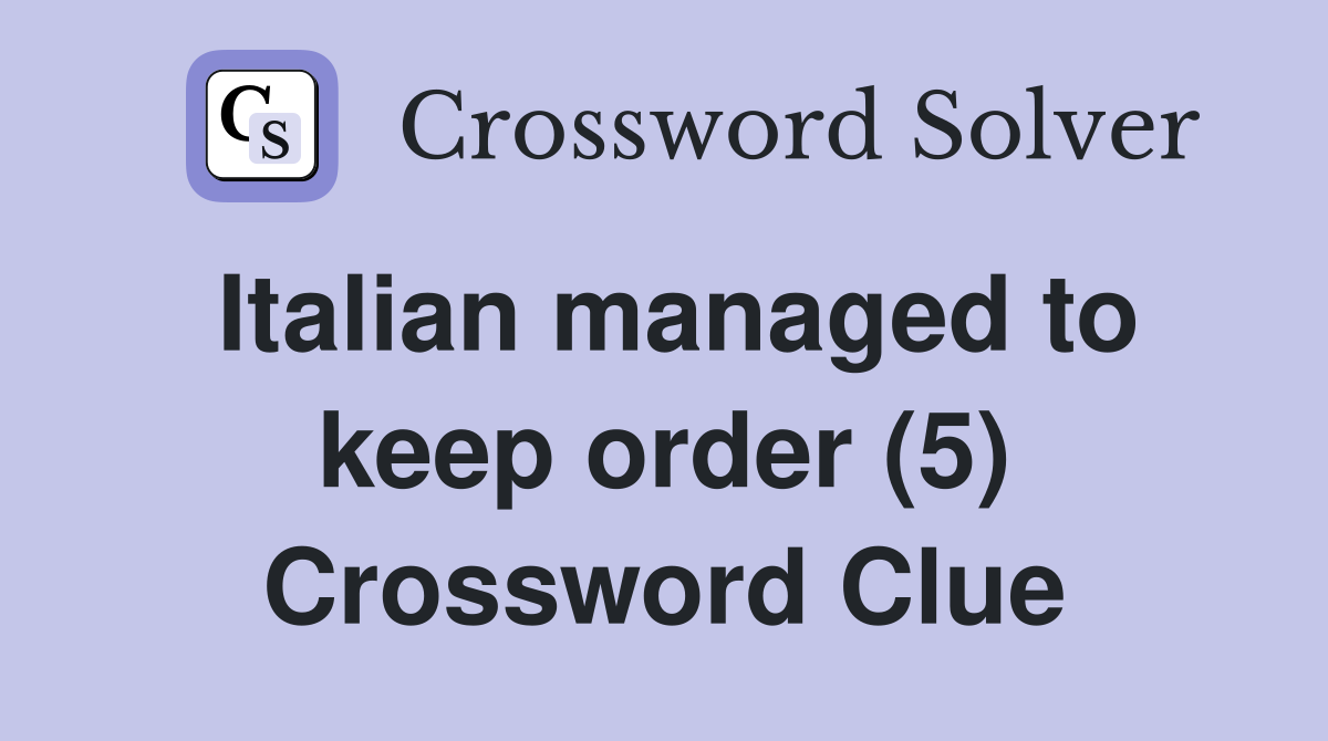 Italian managed to keep order (5) Crossword Clue