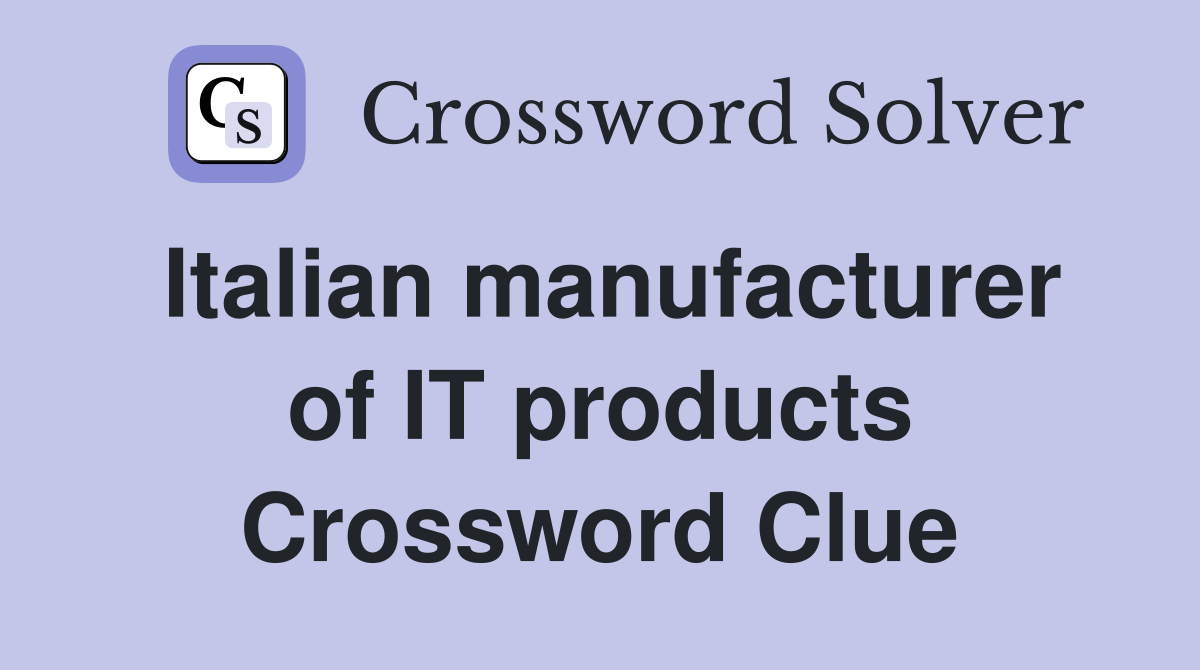 Italian manufacturer of IT products Crossword Clue