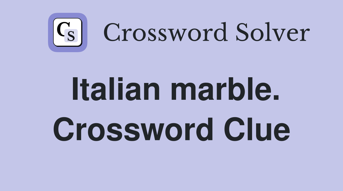 Italian marble. Crossword Clue