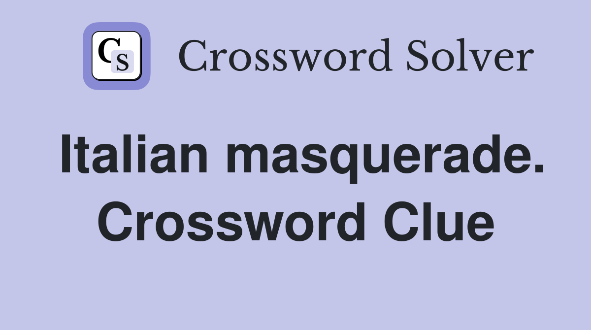 Italian masquerade. Crossword Clue