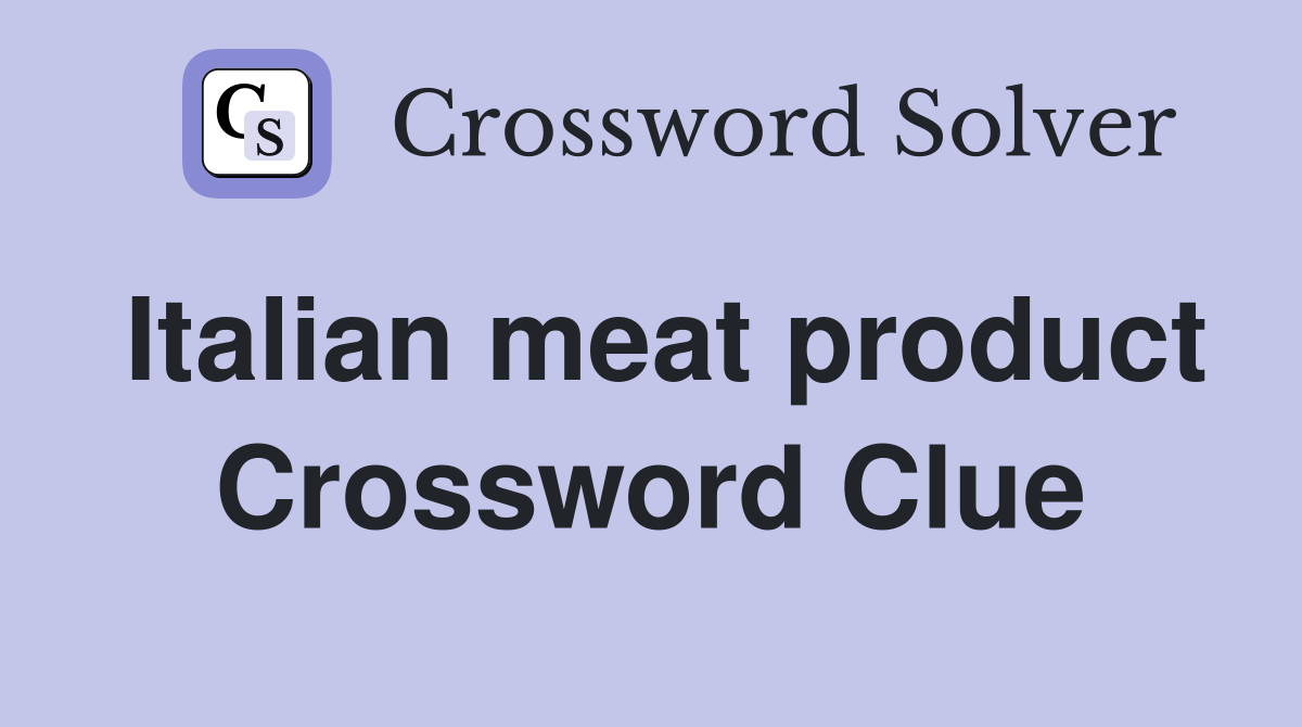 Italian meat product Crossword Clue