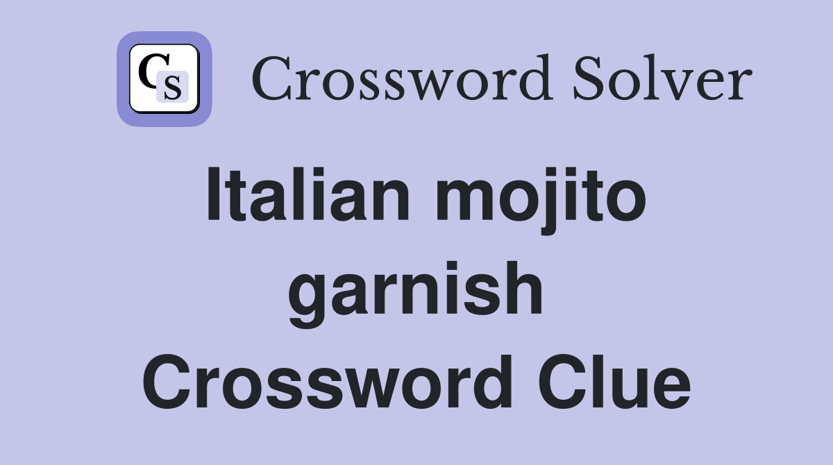 Italian mojito garnish Crossword Clue