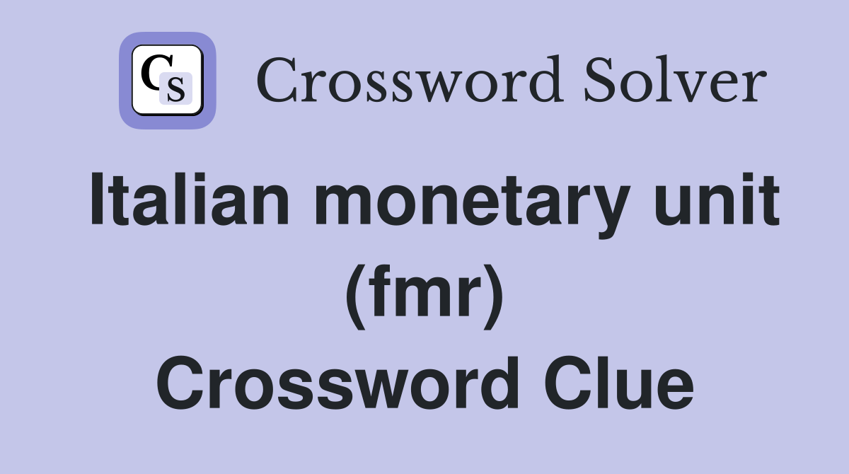 Italian monetary unit (fmr) Crossword Clue