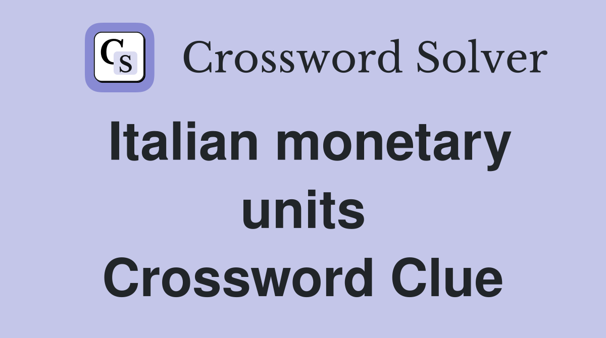 Italian monetary units Crossword Clue