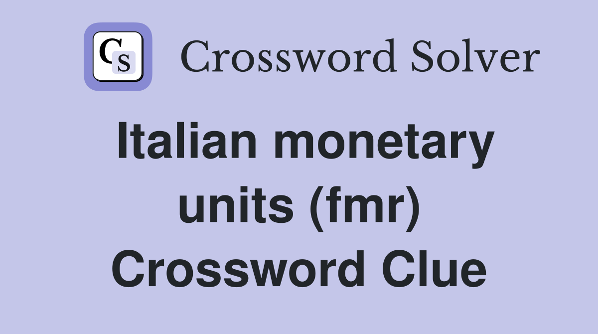 Italian monetary units (fmr) Crossword Clue