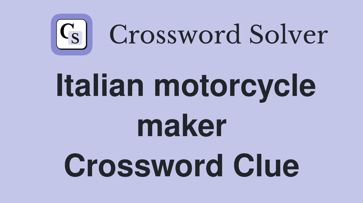 Italian motorcycle maker Crossword Clue