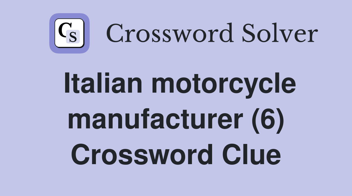Italian motorcycle manufacturer (6) Crossword Clue