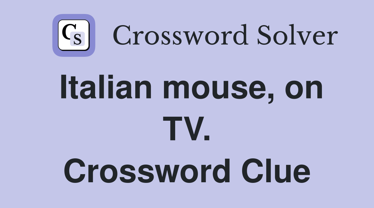 Italian mouse, on TV. Crossword Clue