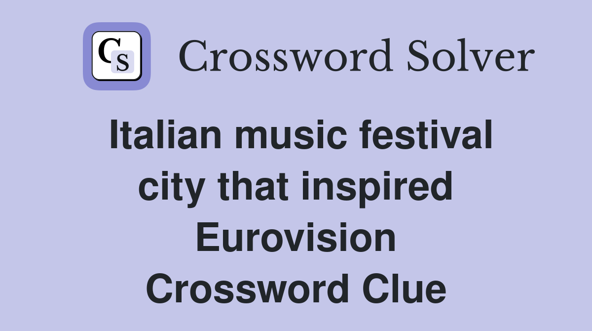 Italian music festival city that inspired Eurovision Crossword Clue