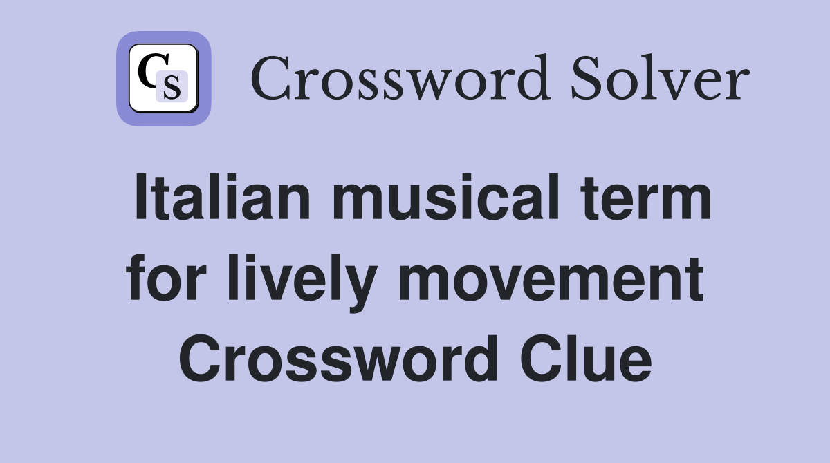 Italian musical term for lively movement Crossword Clue